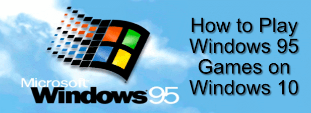 Cómo jugar juegos de Windows 95 en Windows 10